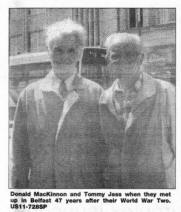 Donald MacKinnon and Tommy Jess when they met up in Belfast 47 years after their World War Two. US11-728SP