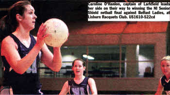 Caroline O'Hanlon, captain of Larkfield leads her side on their way to winning the NI Senior shield netball final against Belfast Ladies, at Lisburn Racquets Club. US1610-522cd
					