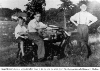 Brian nelson's love of speed startrd early in life as can be seen from this photograph with Harry and Billy Finn