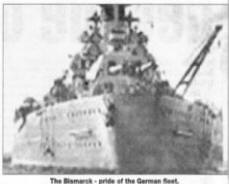 The Bismarck -pride of the German fleet.