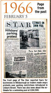 The front page of The Star reported fears for businesses in Hillsborough as traders made angry protests over parking restrictions introduced in Lisburn Street. There was also news about the estimate for a swimming pool at £261,500.