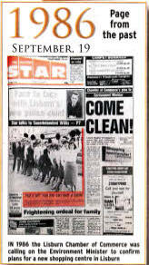 IN 1986 the Lisburn Chamber of Commerce was calling on the Environment Minister to confirm plans for a new shopping centre in Lisburn